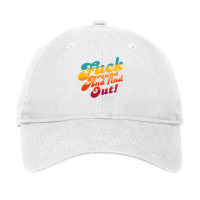 Fuck Around And Find Out Fafo F Around And Find Ou Adjustable Cap | Artistshot