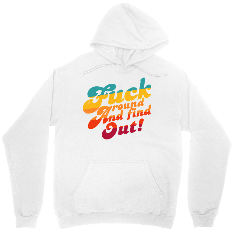 Fuck Around And Find Out Fafo F Around And Find Ou Unisex Hoodie | Artistshot