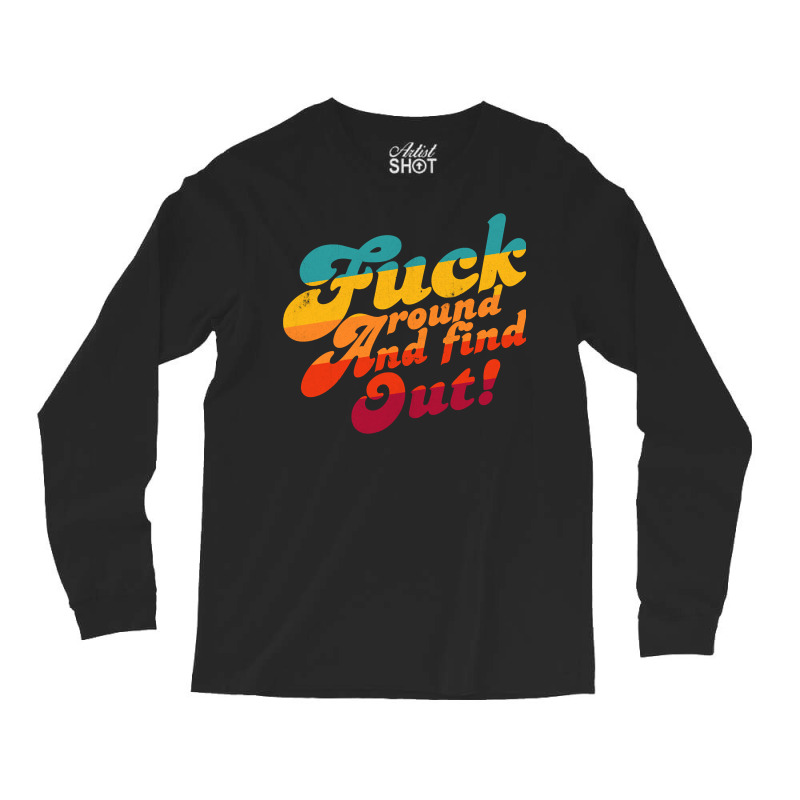 Fuck Around And Find Out Fafo F Around And Find Ou Long Sleeve Shirts | Artistshot