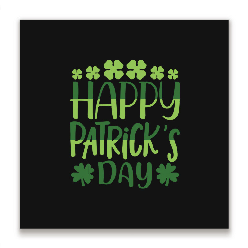 Happy Patricks Day St Patricks Day Metal Print Square | Artistshot