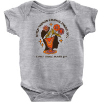 When Things Change Inside Of You, Things Change Ar Baby Bodysuit | Artistshot