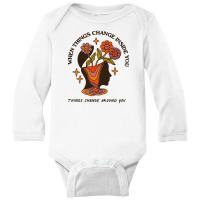 When Things Change Inside Of You, Things Change Ar Long Sleeve Baby Bodysuit | Artistshot