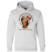 When Things Change Inside Of You, Things Change Ar Champion Hoodie | Artistshot