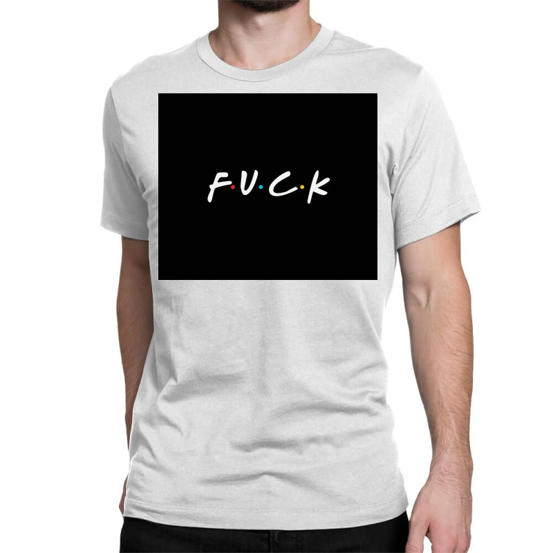 Friends Fuck Classic T-shirt by Fields | Artistshot