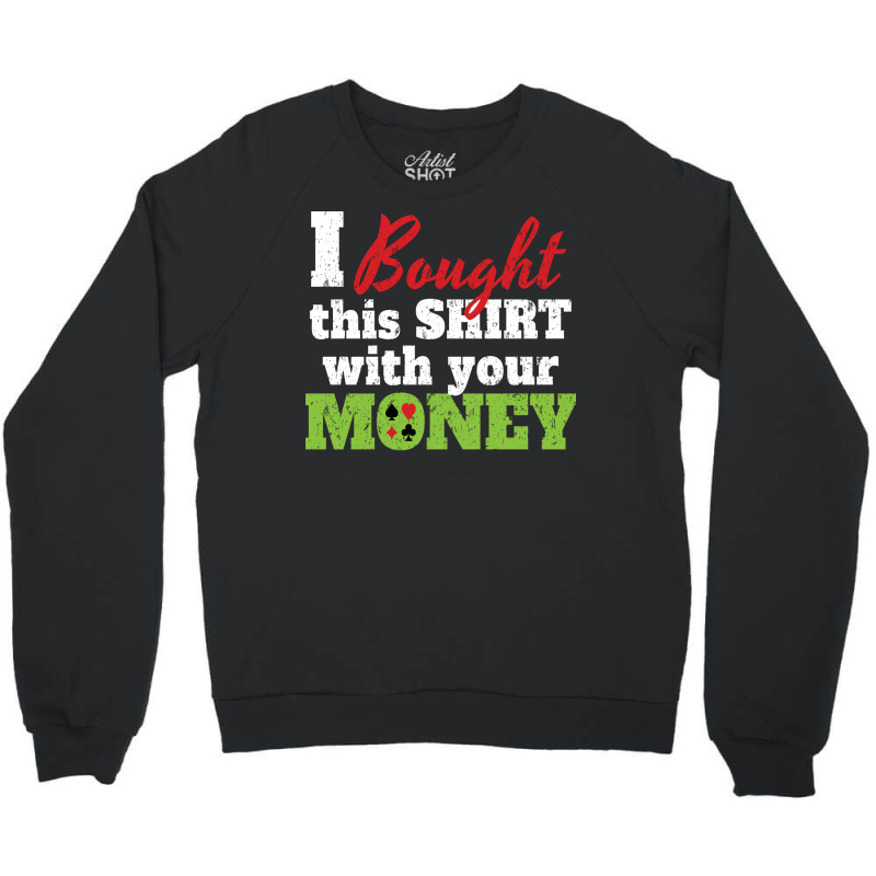 Bought  With Money Travel Crewneck Sweatshirt | Artistshot