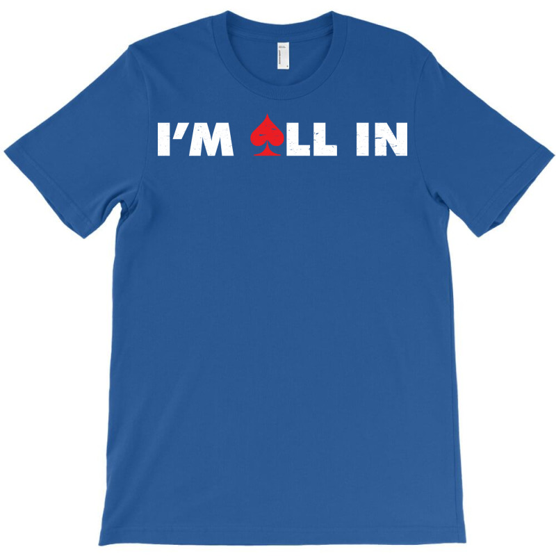 All In Texas Holdem Poker Casino Vegas Holdem Blue T-shirt | Artistshot