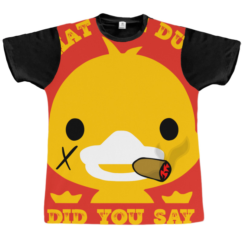 What The Duck Did You Say Funny Sayings Funny Duck Graphic T-shirt | Artistshot