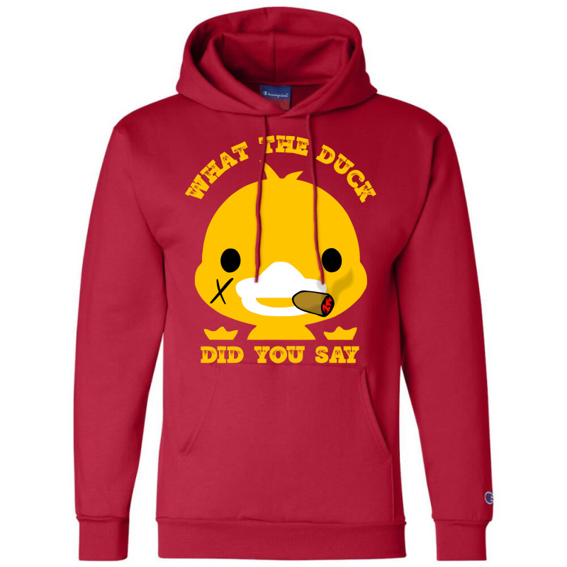 What The Duck Did You Say Funny Sayings Funny Duck Champion Hoodie | Artistshot