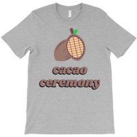 Ceremonial Cacao Cacao Ceremony T-shirt | Artistshot