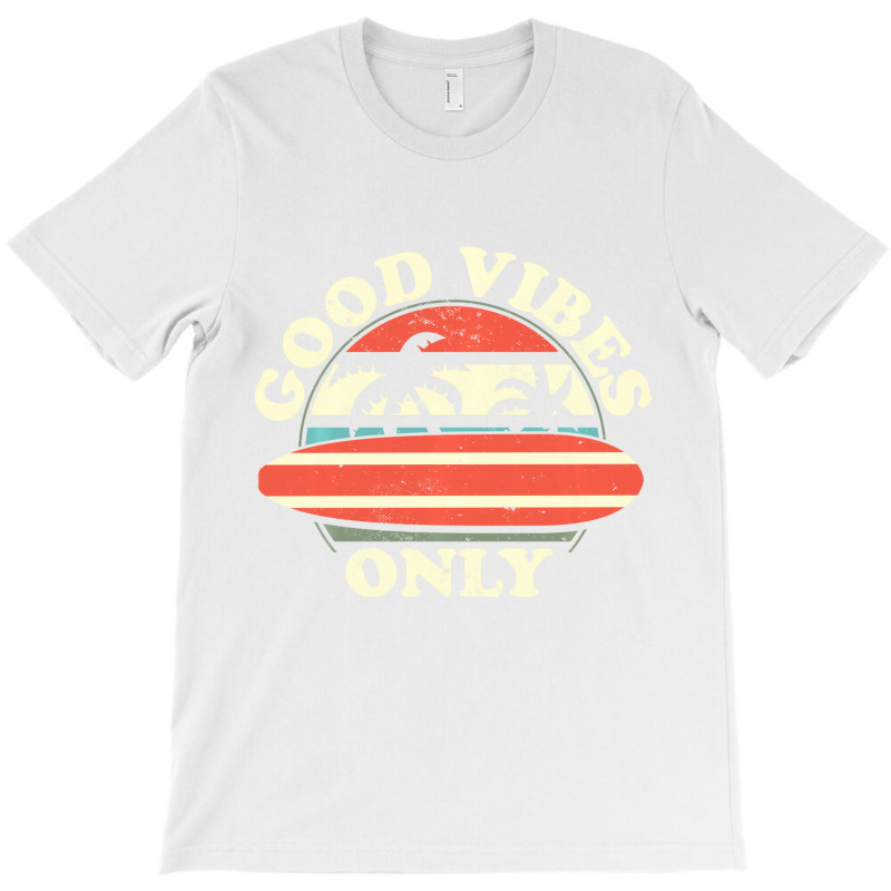 Good Vibes Only   Surfwear Longboard Surfboard Sur T-shirt | Artistshot