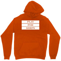 Play For Keeps Quote Unisex Hoodie | Artistshot