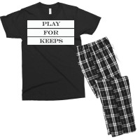 Play For Keeps Quote Men's T-shirt Pajama Set | Artistshot