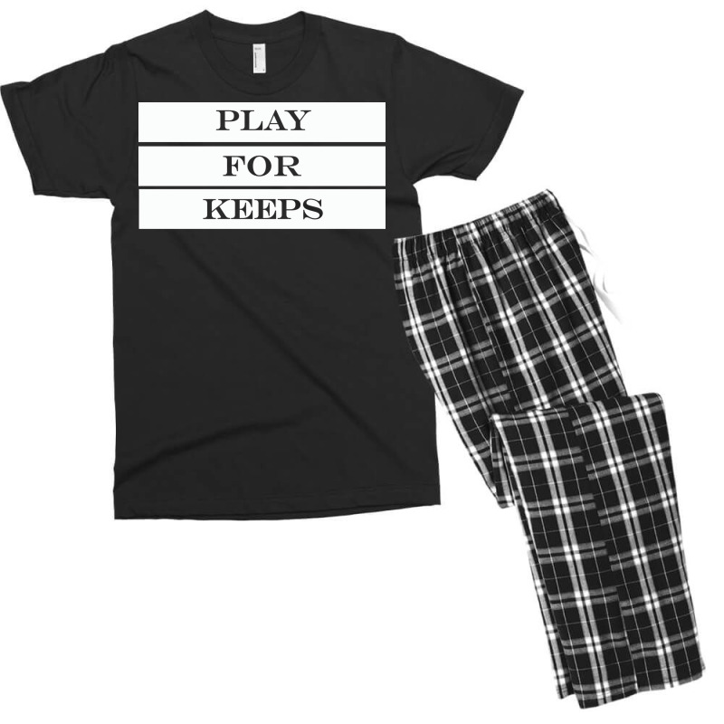 Play For Keeps Quote Men's T-shirt Pajama Set | Artistshot