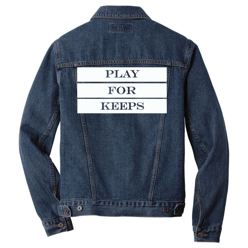 Play For Keeps Quote Men Denim Jacket | Artistshot