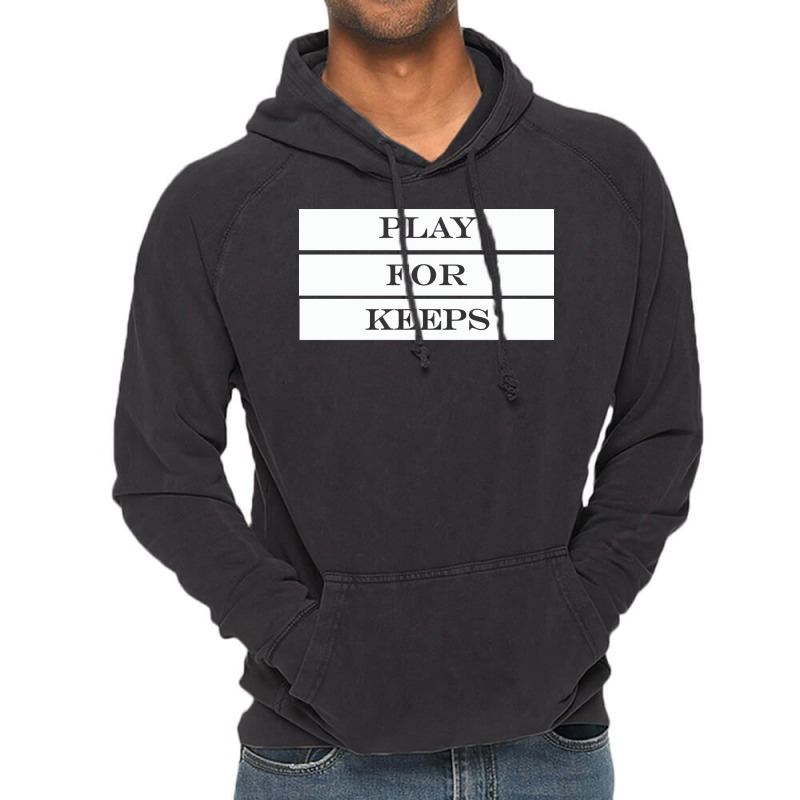 Play For Keeps Quote Vintage Hoodie | Artistshot