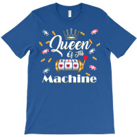 Queen Of The Slot Machine Casino Gambling Lover Gr T-shirt | Artistshot