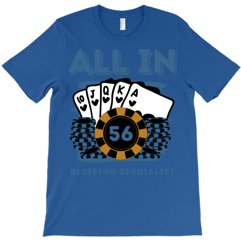 All In 56 56th Poker Casino 56 Years Old Poker Gam T-shirt | Artistshot