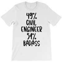 Civil Engineer 51 Badass Design T-shirt | Artistshot