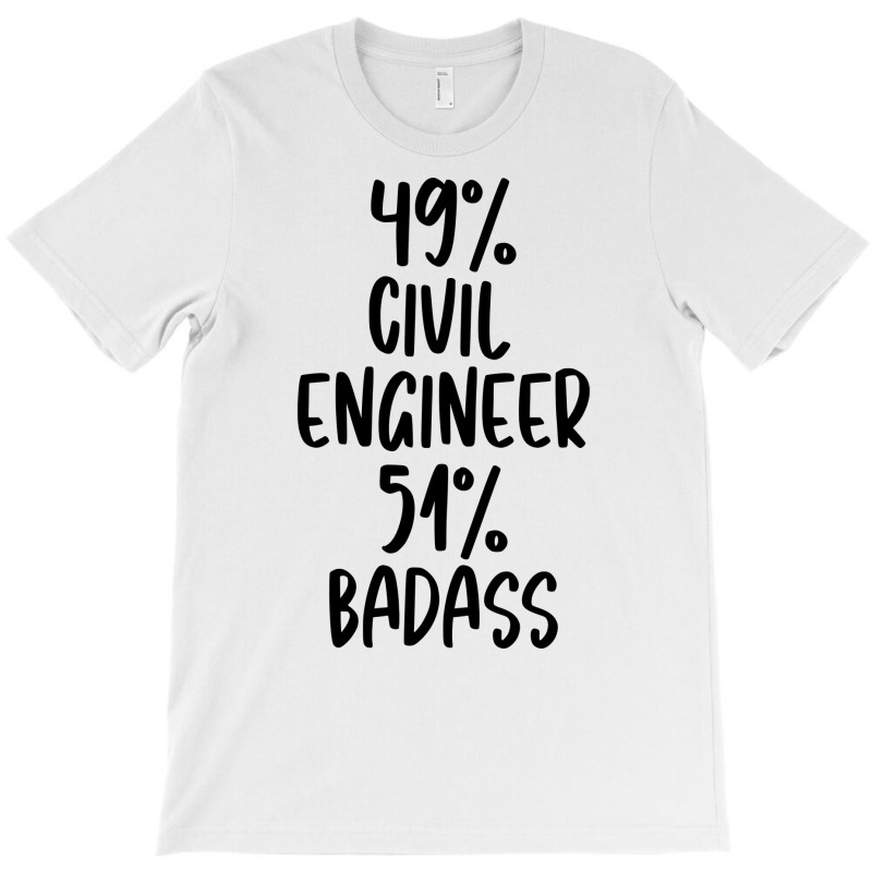 Civil Engineer 51 Badass Design T-shirt | Artistshot