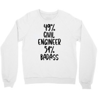 Civil Engineer 51 Badass Design Crewneck Sweatshirt | Artistshot