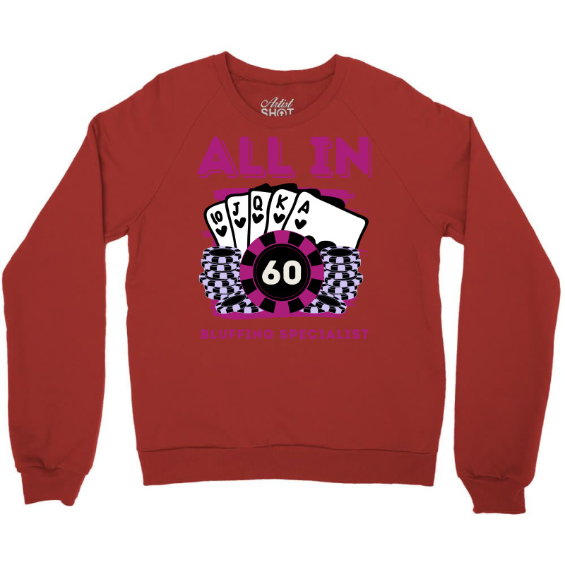 All In 60 60th Poker Casino 60 Years Old Poker Gam Crewneck Sweatshirt | Artistshot