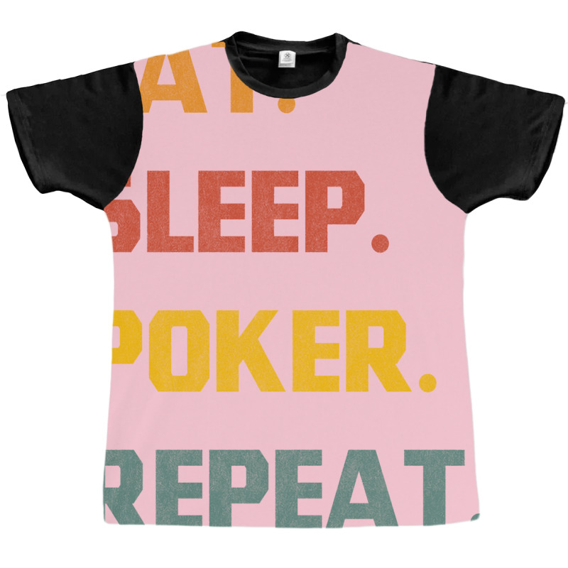 Eat Sleep Poker Repeat Love Graphic T-shirt | Artistshot