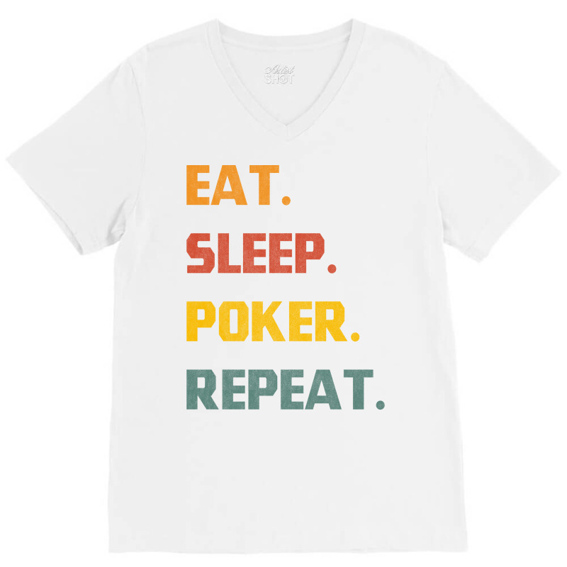 Eat Sleep Poker Repeat Love V-neck Tee | Artistshot