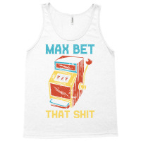 Max Bet Funny Casino Gift Hipster Tank Top | Artistshot