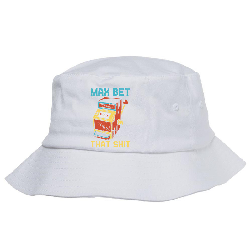 Max Bet Funny Casino Gift Hipster Bucket Hat | Artistshot