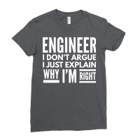 Engineer I Dont Argue I Just Explain Why Im Right Ladies Fitted T-shirt | Artistshot