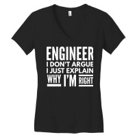 Engineer I Dont Argue I Just Explain Why Im Right Women's V-neck T-shirt | Artistshot