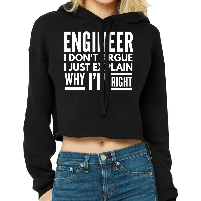 Engineer I Dont Argue I Just Explain Why Im Right Cropped Hoodie by sokhimnaxxary | Artistshot