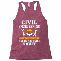 If Youre Not Tired Youre Not Doing Right Civil Eng Racerback Tank | Artistshot