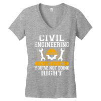 If Youre Not Tired Youre Not Doing Right Civil Eng Women's V-neck T-shirt | Artistshot