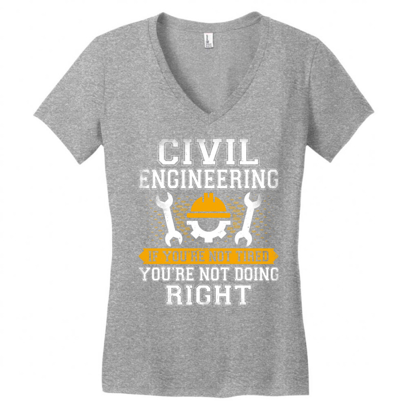 If Youre Not Tired Youre Not Doing Right Civil Eng Women's V-Neck T-Shirt by abebcekajciaw | Artistshot