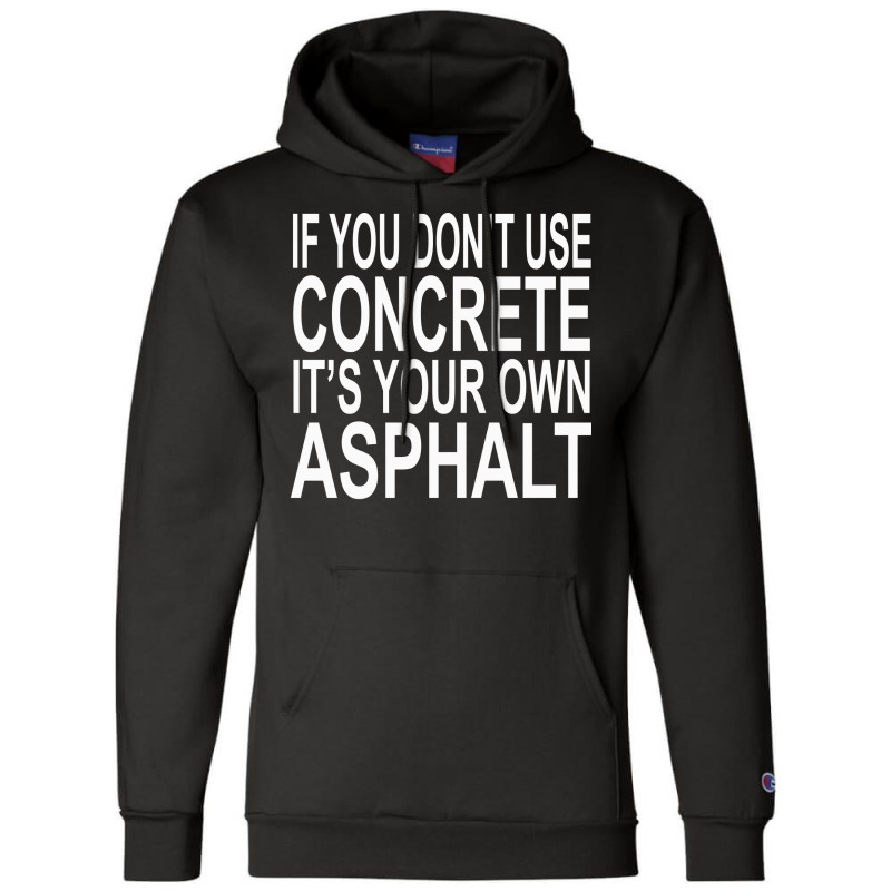 If You Dont Use Concrete Its Your Own Asphalt Funn Champion Hoodie by ionceawiradia | Artistshot