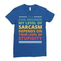 Im A Civil Engineer My Level Of Sarcasm Depends On Ladies Fitted T-shirt | Artistshot