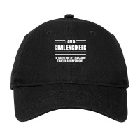 Im A Civil Engineer To Save Time Lets Just Assume Adjustable Cap | Artistshot