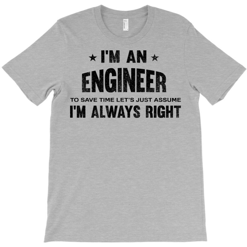 Im An Engineer Im Always Right Vintage T-shirt | Artistshot