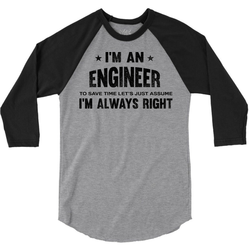 Im An Engineer Im Always Right Vintage 3/4 Sleeve Shirt | Artistshot