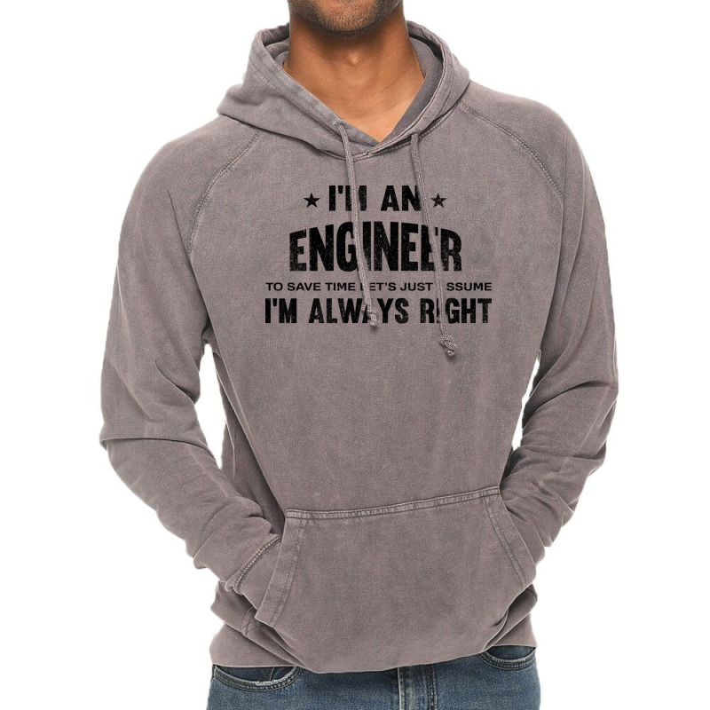 Im An Engineer Im Always Right Vintage Vintage Hoodie | Artistshot