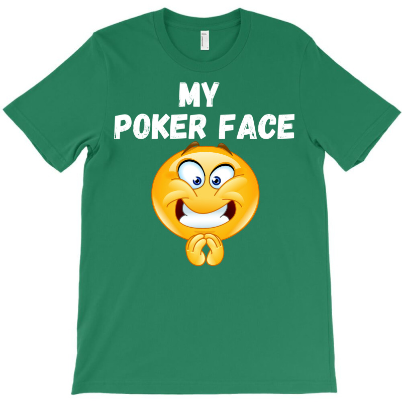 Poker Face Funny Poker Player Gamblers Gift Quote T-shirt | Artistshot