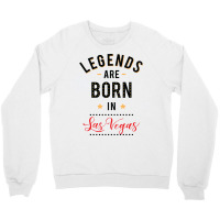 Legends Are Born In Las Vegas Tumblr Crewneck Sweatshirt | Artistshot