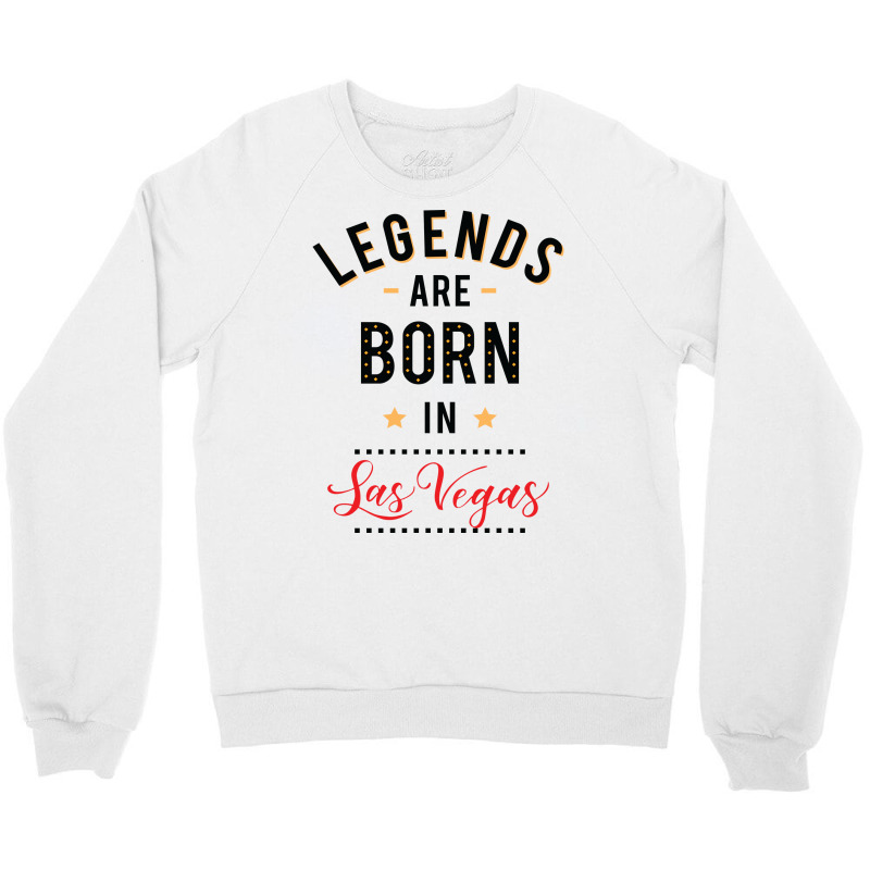 Legends Are Born In Las Vegas Tumblr Crewneck Sweatshirt | Artistshot