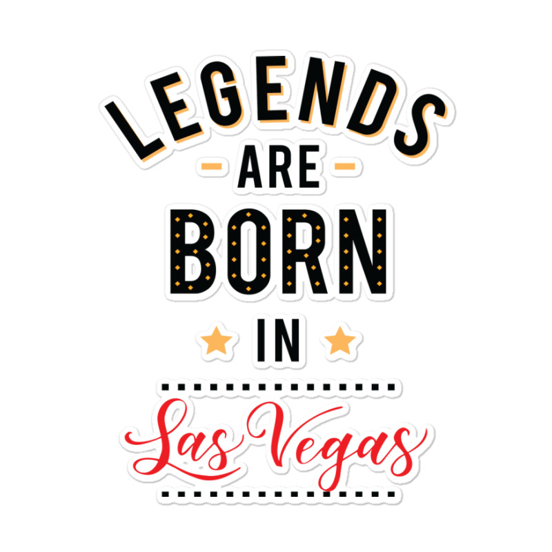 Legends Are Born In Las Vegas Tumblr Sticker | Artistshot