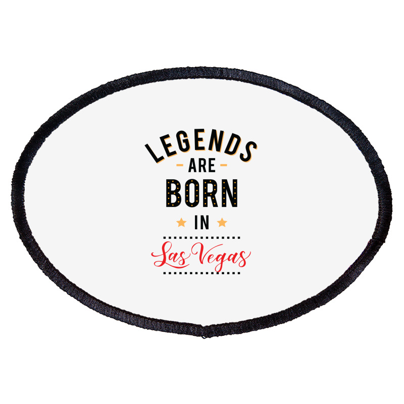 Legends Are Born In Las Vegas Tumblr Oval Patch | Artistshot