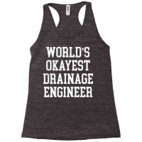 Drainage Engineer Worlds Okayest Design Racerback Tank | Artistshot