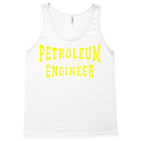 Petroleum Engineer In Yellow Color Text Gift Tank Top | Artistshot