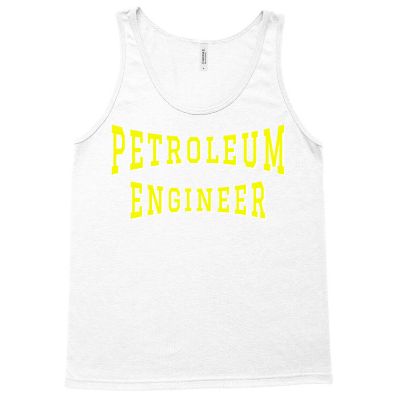 Petroleum Engineer In Yellow Color Text Gift Tank Top by roscijjou4 | Artistshot