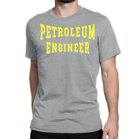 Petroleum Engineer In Yellow Color Text Gift Classic T-shirt | Artistshot